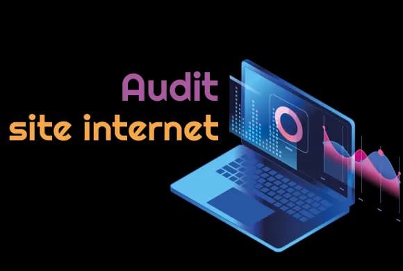 Pourquoi faire l'audit d'un site web ?