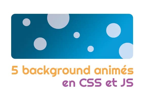 5 background animés en css et javascript