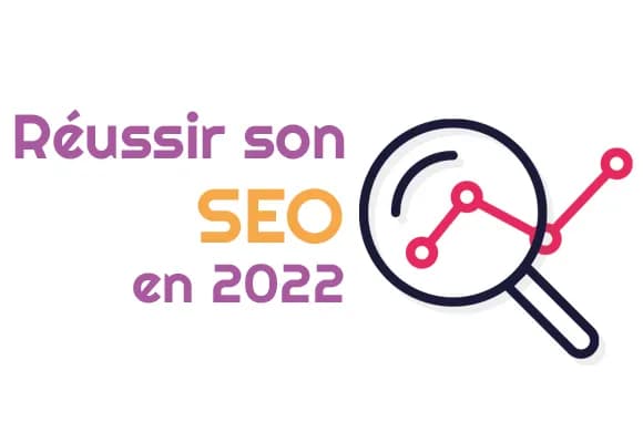 Trouver le succès en 2022 grâce au SEO