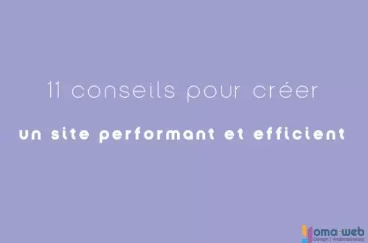 11 conseils pour créer un site performant et efficient